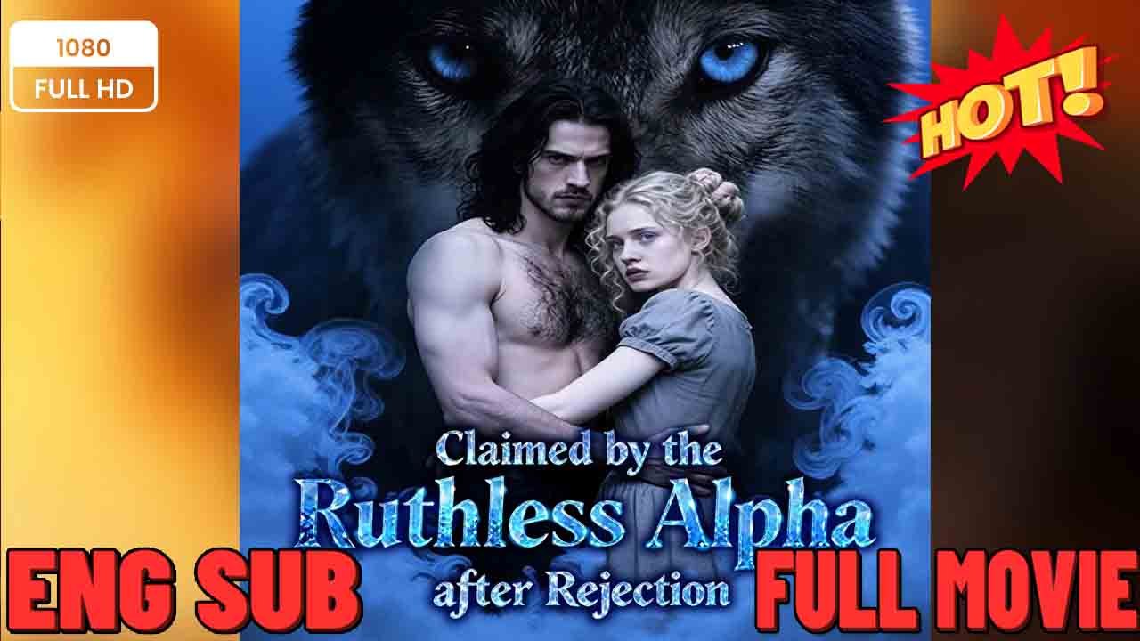 Claimed by the Ruthless Alpha after Rejection #Claimed By The Alpha I Hate  💥 Short Drama 2026 🍋FULL MOVIES ENGLISH SUB (2026)