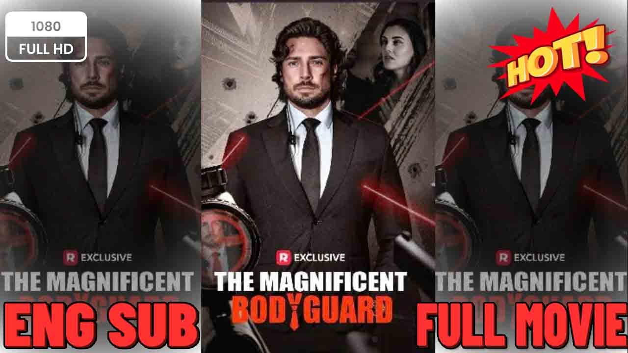💥 【NEW】 THE MAGIFICANT BPDYGUARD ❤️ FREE TO WATCH 💥  FULL MOVIES ENGLISH SUB