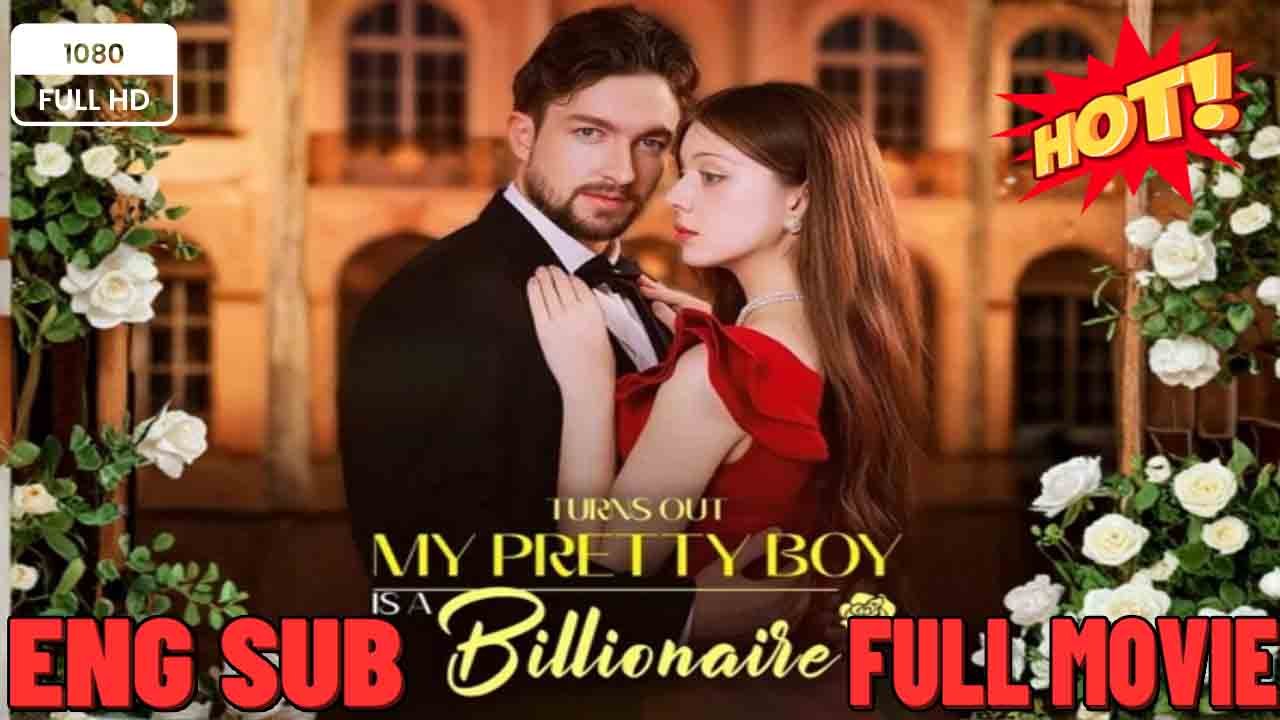 FULL MOVIES ENGLISH SUB (2026) Turns Out My Pretty Boy Is a Billionaire Outplayed  FULL MOVIES ENGLISH SUB (2026)