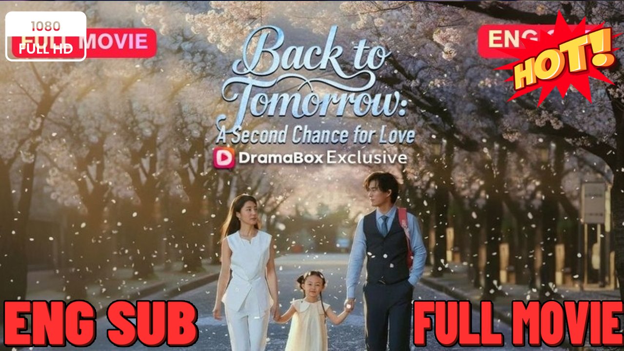 [Full EngSub] Back to Tomorrow - A Second Chance for Love - ⭐🍉💚FULL MOVIES ENGLISH SUB (2026)
