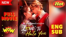 Love to Hate You [ SHORT DRAMA WITH HIGH QUALITY 2026 ]