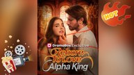 Reborn To Love Alpha King [ NEW MOVIE RELEASES ] (2026 Drama)