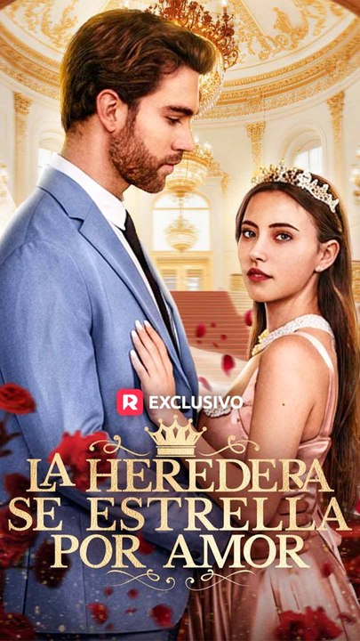 La Heredera Se Estrella Por Amor - Completo