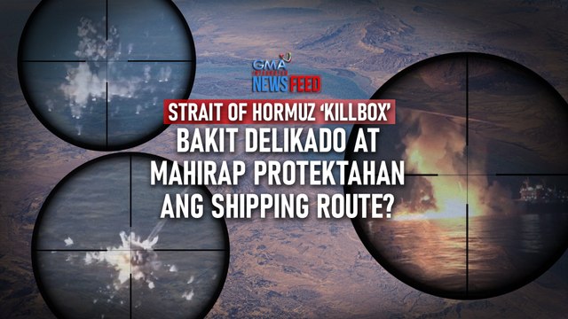 Strait of Hormuz ‘Killbox’ - Bakit delikado at mahirap protektahan ang shipping route? | GMA Integrated Newsfeed