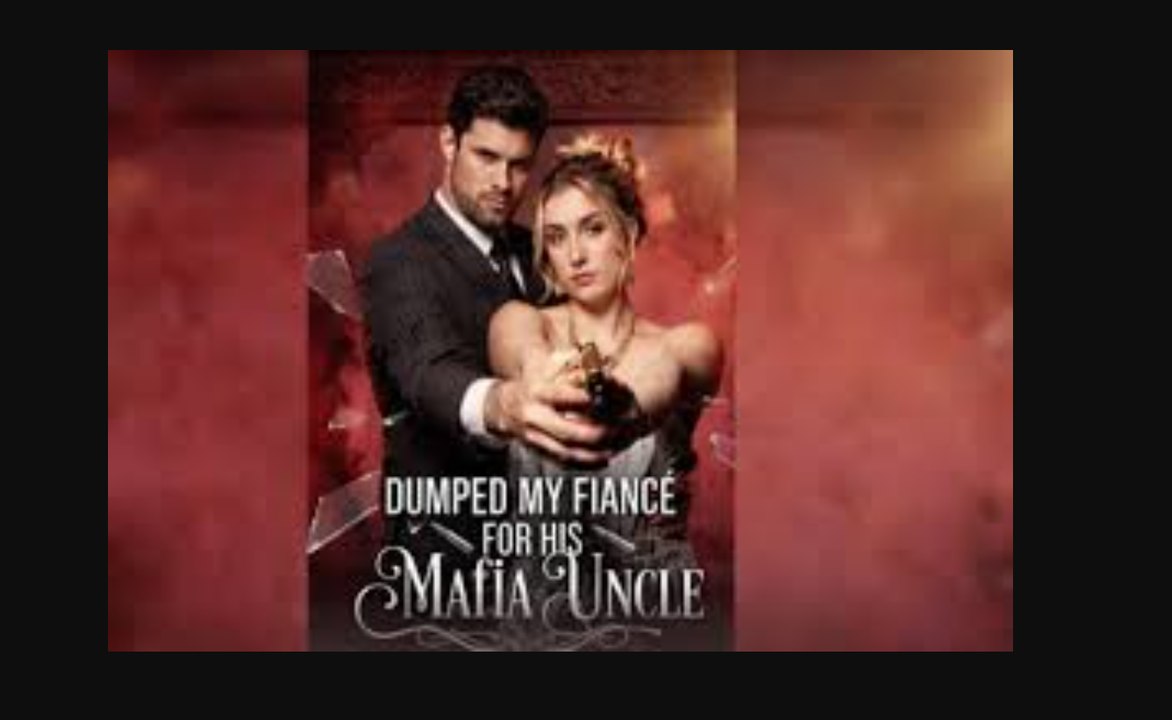 Top 🔥 Dumped My Fiancé For His Mafia Uncle 🌻00