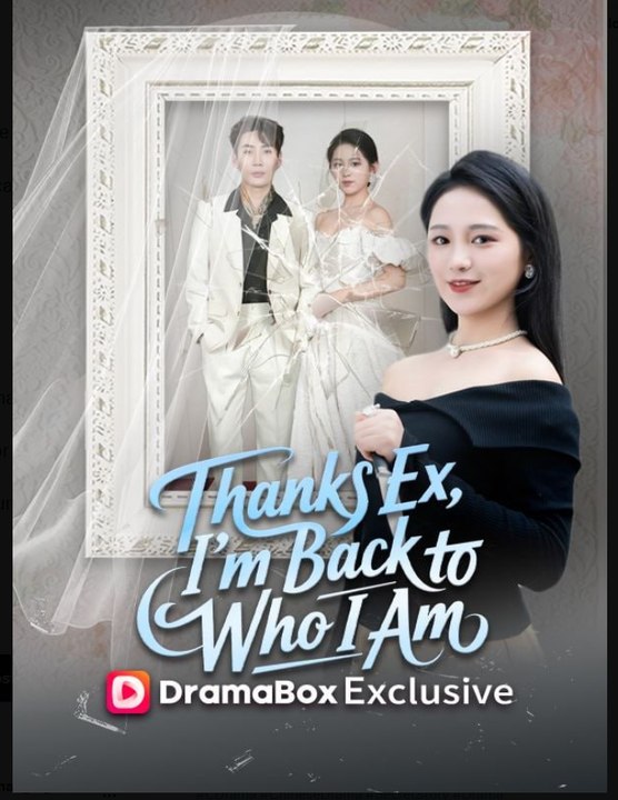 Thanks Ex I'm Back To Who I Am Drama S