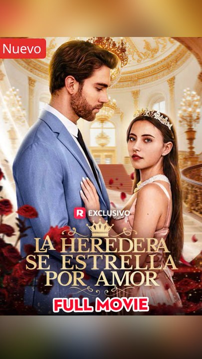 La Heredera Se Estrella Por Amor Completo Hd