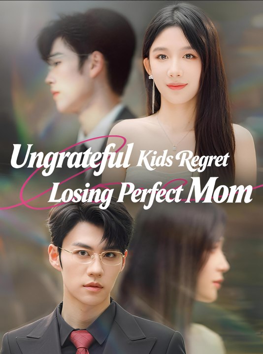 Ungrateful Kids Regret Losing Perfect Mom - Drama
