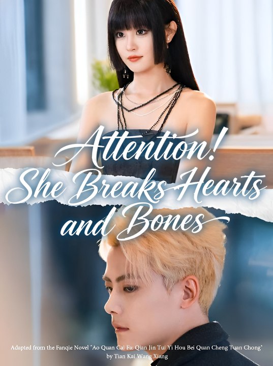 Attention She Breaks Hearts And Bones - Drama