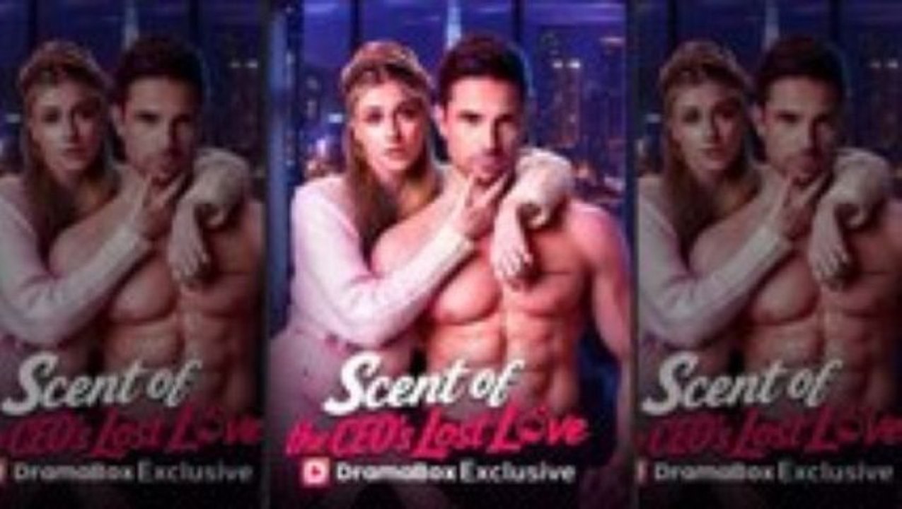 [ HOT 🔥 ] Scent of the CEO's Lost Love Full Dramabox