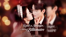 KISED A STRANGER MARTIED A BILLIONAIRE - FULL ENGLISH SUB
