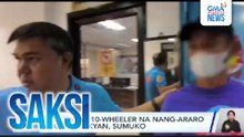 Driver ng 10-wheeler na nang-araro ng 8 sasakyan, sumuko | Saksi