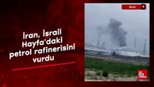 İran, İsrail Hayfa'daki petrol rafinerisini vurdu