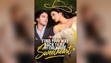 Find Your Way Back To Me, My Childhood Sweetheart Full Episode