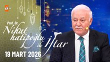 Nihat Hatipoğlu ile İftar 29. Bölüm | 19 Mart 2026