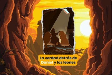 La verdad detrás de Daniel y los leones