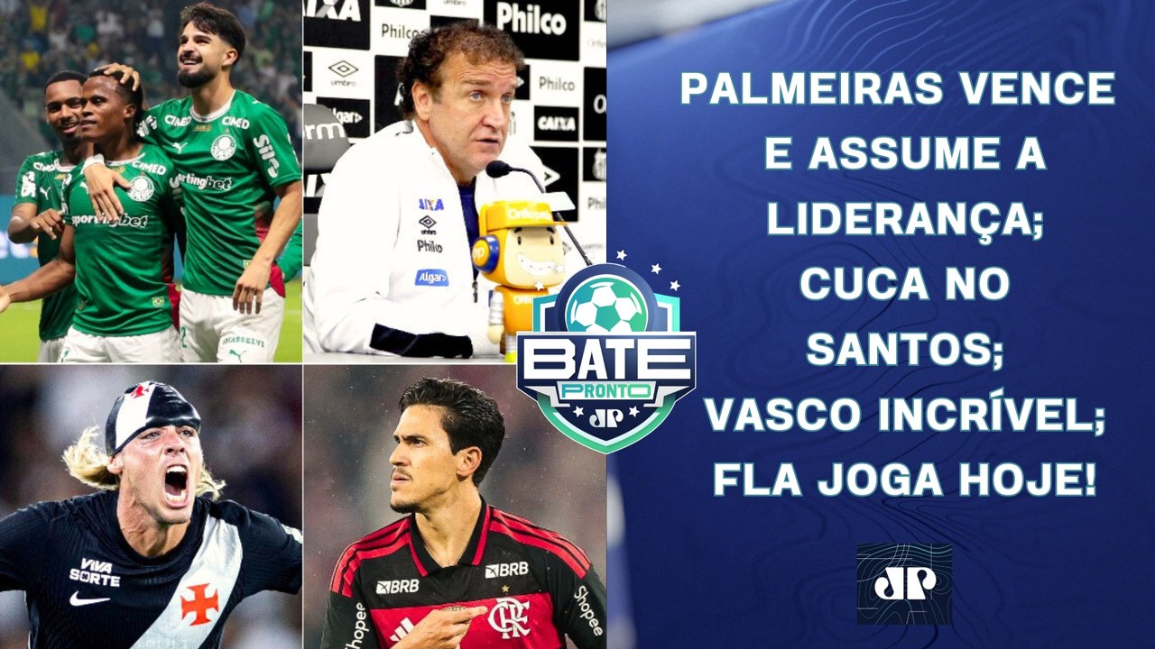PALMEIRAS VENCE E LIDERA; CUCA NO SANTOS; VIRADA INCRÍVEL DO VASCO; FLA JOGA HOJE! | BATE-PRONTO
