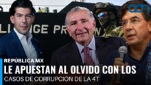 Le apuestan al olvido, pero los casos de corrupción de la 4T siguen aumentando I República Mx