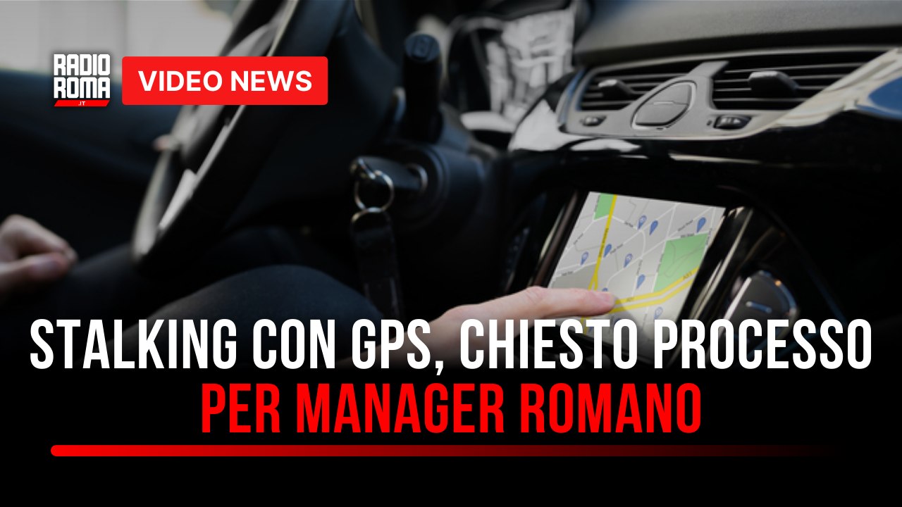 Stalking con Gps, chiesto processo per manager rom