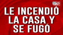 Le incendió la casa y se fugó: el drama de una mujer en Bernal