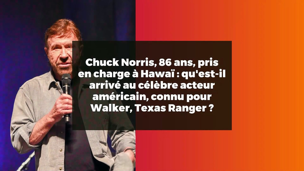 Chuck Norris, 86 ans, pris en charge à Hawaï : qu'est-il arrivé au célèbre acteur américain, connu pour Walker, Texas Ranger ?