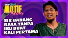Pengalaman Raya Baru Sir Badang, Raya Pertama Tanpa Ibu Tercinta | Motif Trending S5