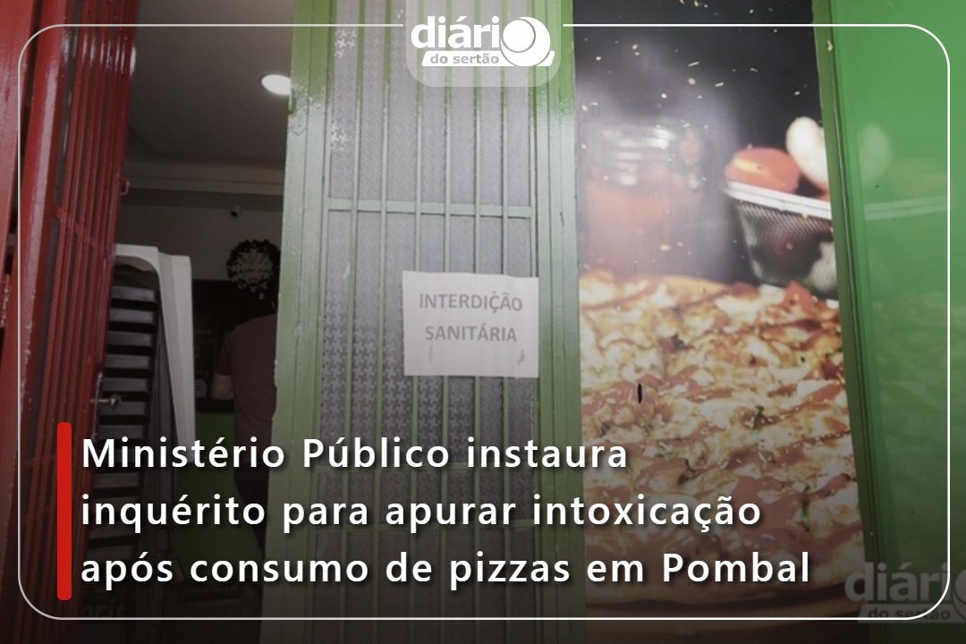 Ministério Público instaura inquérito para apurar intoxicação após consumo de pizzas em Pombal