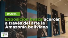 Exposición busca acercar a través del arte la Amazonía boliviana