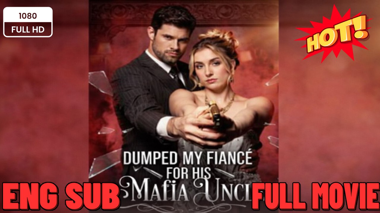 🎁🔥[Hot 2026] Dumped My Fiancé for his Mafia Uncle - Viral Short Drama -FULL MOVIES ENGLISH SUB (2026)