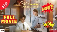 🧡🍏 🔥 Fatal Sacrifice, Enduring Love - Drama Movies EngSub 2026 Full