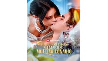 Abre Ojos Mi Marido Multimillonario - Doblado Completo en Español