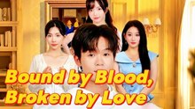 Bound by Blood Broken by Love - Full