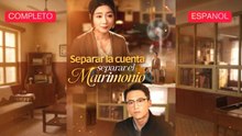 [Español] Separar la cuenta, separar el matrimonio (Versión completo)