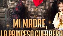 Mi Madre, la Princesa Guerrera - Completo En Español