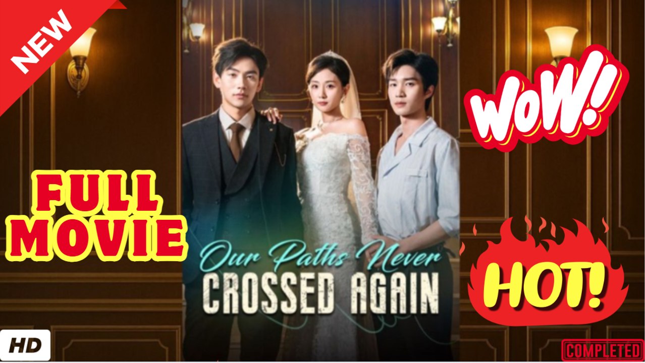 💥🎬 🔥  Our Paths Shall Never Cross Again - FULL MOVIES ENGLISH SUB (2026)
