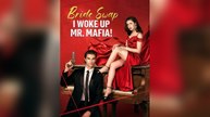 Bride Swap, I Woke Up Mr. Mafia! Short Drama