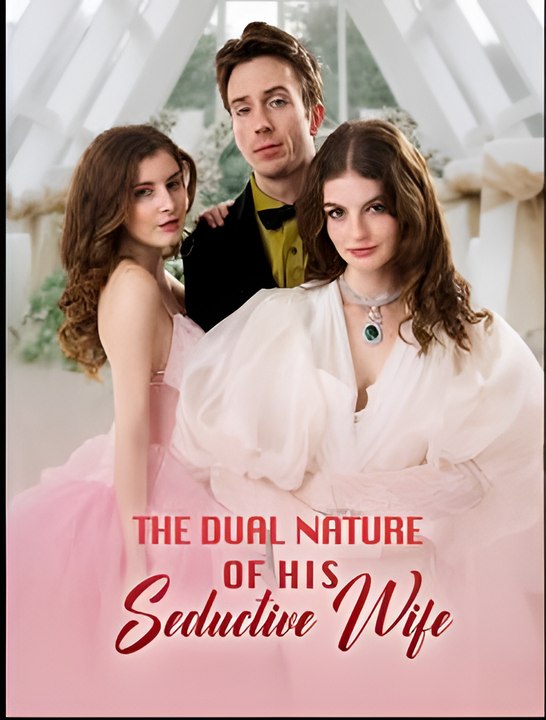 The Dual Nature Of His Seductive Wife - Drama FULL MOVIES ENGLISH SUB