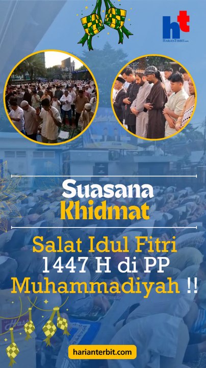 Suasana Khidmat, Salat Idul Fitri 1447 H di PP Muhammadiyah!