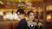 Fierce Grace - Braving the Betrayal - Full Episodes English Sub