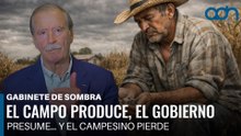 El campo produce, el gobierno presume… y el campesino pierde | Gabinete de Sombra