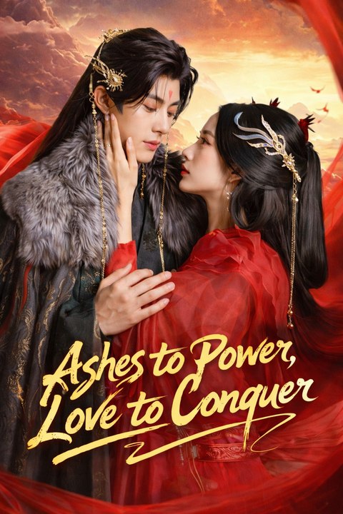 Ashes to Power, Love to Conquer- Drama Movie English Sub