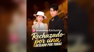Rechazado Por Una, Deseado Por Todas (Doblado) Drama Chino