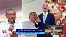 Adán Augusto solo sabe que no quiere saber nada | Qué Importa
