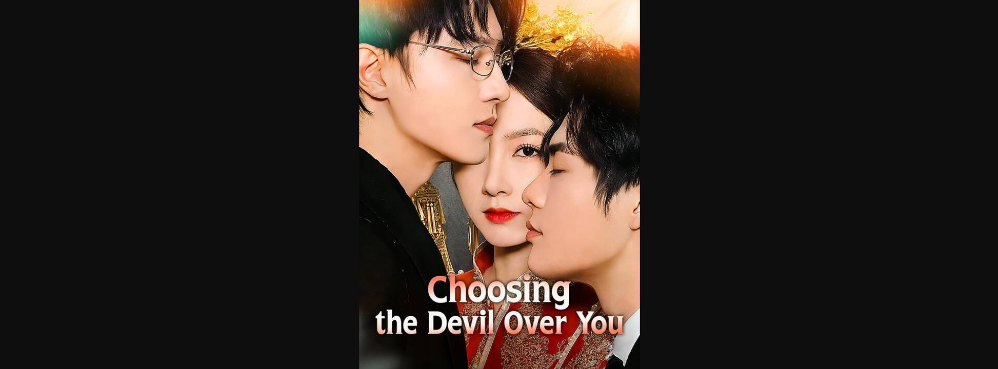 Watch Choosing the Devil Over You Chinese Drama - English Sub