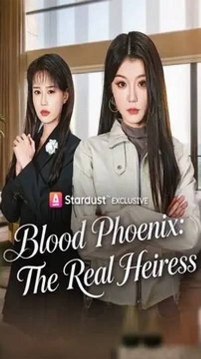 Blood Phoenix: The Real Heiress - Chinese Drama - English Sub