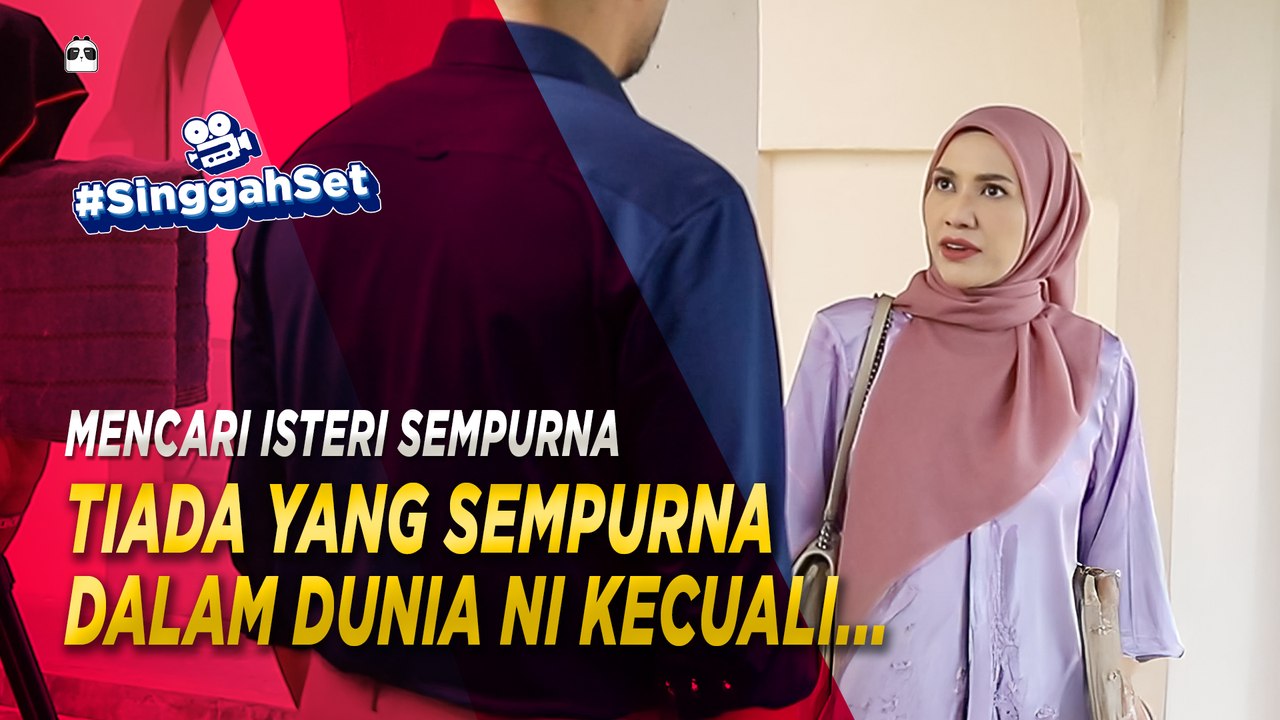 MENCARI ISTERI SEMPURNA: TIADA YANG SEMPURNA DI DUNIA NI KECUALI... | #SinggahSet