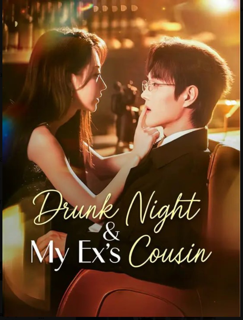 Drunk Night & My Ex's Cousin- Full Drama Movie English Sub