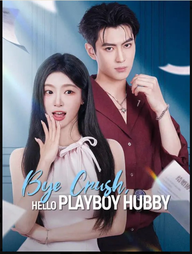 Bye Crush Hello Playboy Hubby - Full Drama Movie English Sub