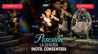 [Español] Posesión la señora inútil consentida (Versión completo)