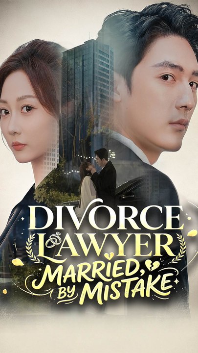 Divorce Lawyer, Married by Mistake - Chinese Drama - English Sub